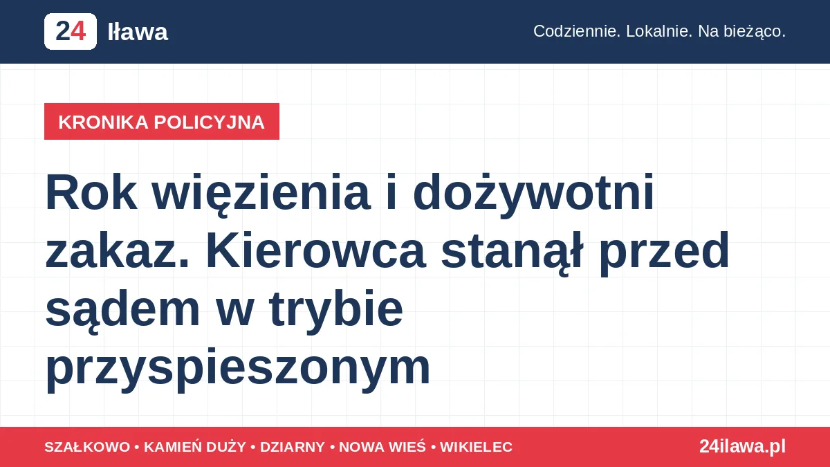 Rok więzienia i dożywotni zakaz. Kierowca stanął przed sądem w trybie przyspieszonym