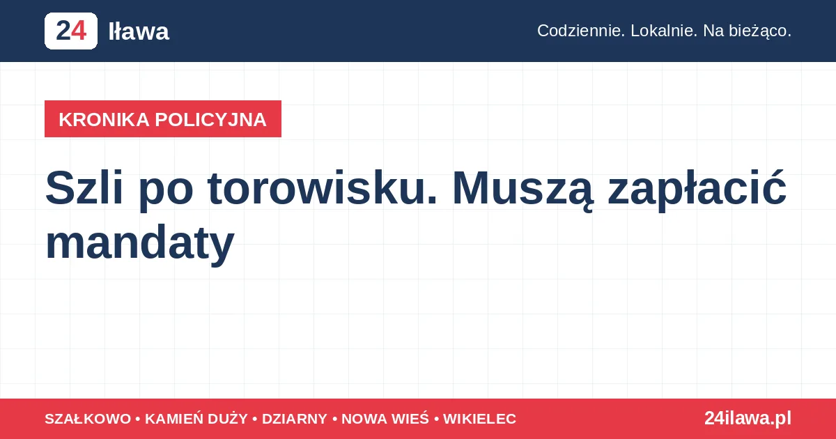 Ilustracja materiału: Szli po torowisku. Muszą zapłacić mandaty