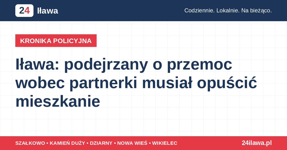 Ilustracja materiału: Iława: podejrzany o przemoc wobec partnerki musiał opuścić mieszkanie
